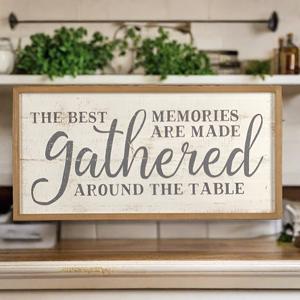 *Gathered Around The Table Wood Sign